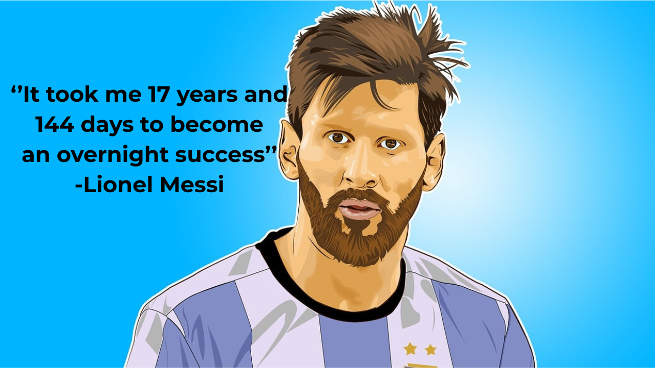Messi overnight success quote Messi overnight success quote