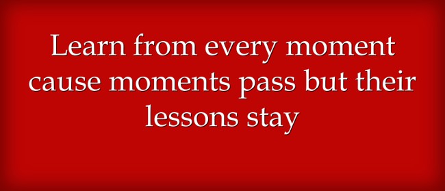 Learn From Every Moment Quote Learn From Every Moment Quote
