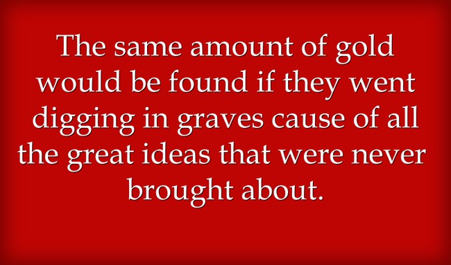 Gold Quote about people who passed away with their ideas Gold Quote about people who passed away with their ideas